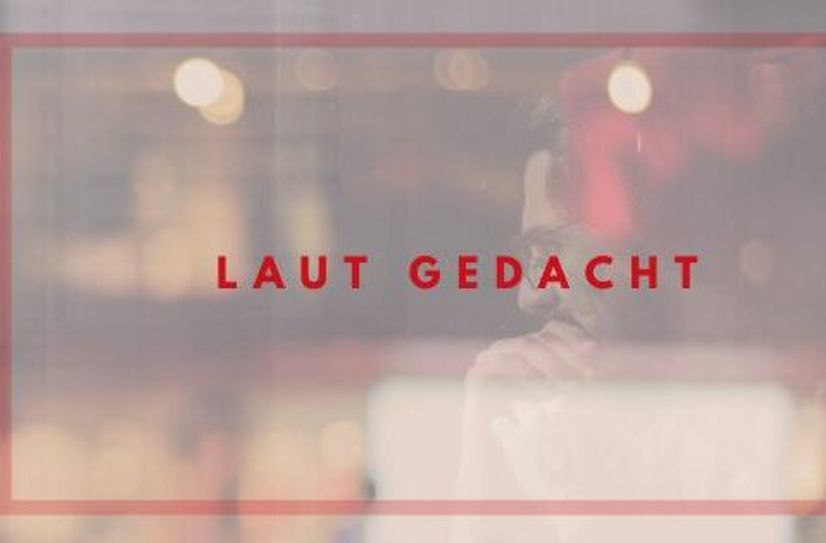 "Laut gedacht"