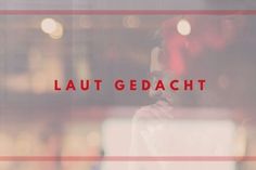 Laut gedacht - Kommentar