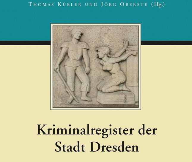 Buchcover des Kriminalregisters der Stadt Dresden, Band 1: 1517-1569. Foto: Leipziger Universitätsverlag. Herausgabe 2017.